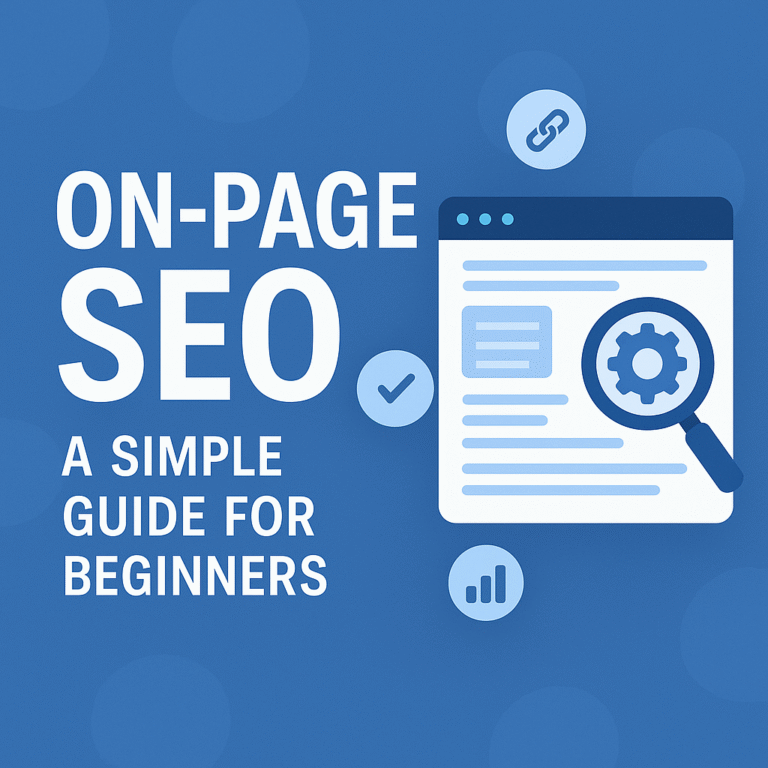 On-Page SEO: A Simple Guide for Beginners (2025 Updated)